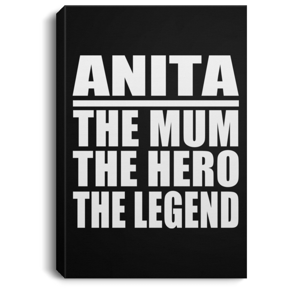 Anita The Mum The Hero The Legend - Canvas Portrait