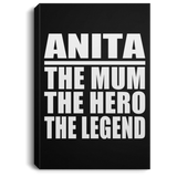 Anita The Mum The Hero The Legend - Canvas Portrait