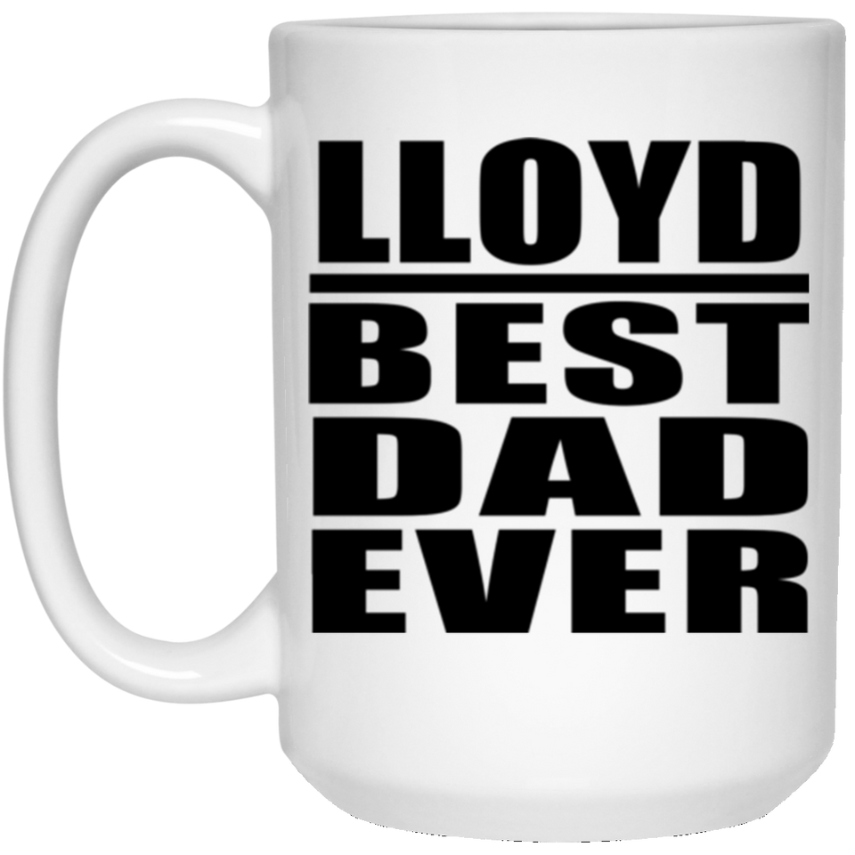 Lloyd Best Dad Ever - 15 Oz Coffee Mug