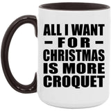 All I Want For Christmas Is More Croquet - 15oz Accent Mug Black