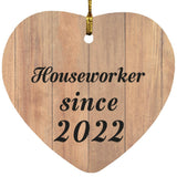 Houseworker Since 2022 - Heart Ornament C
