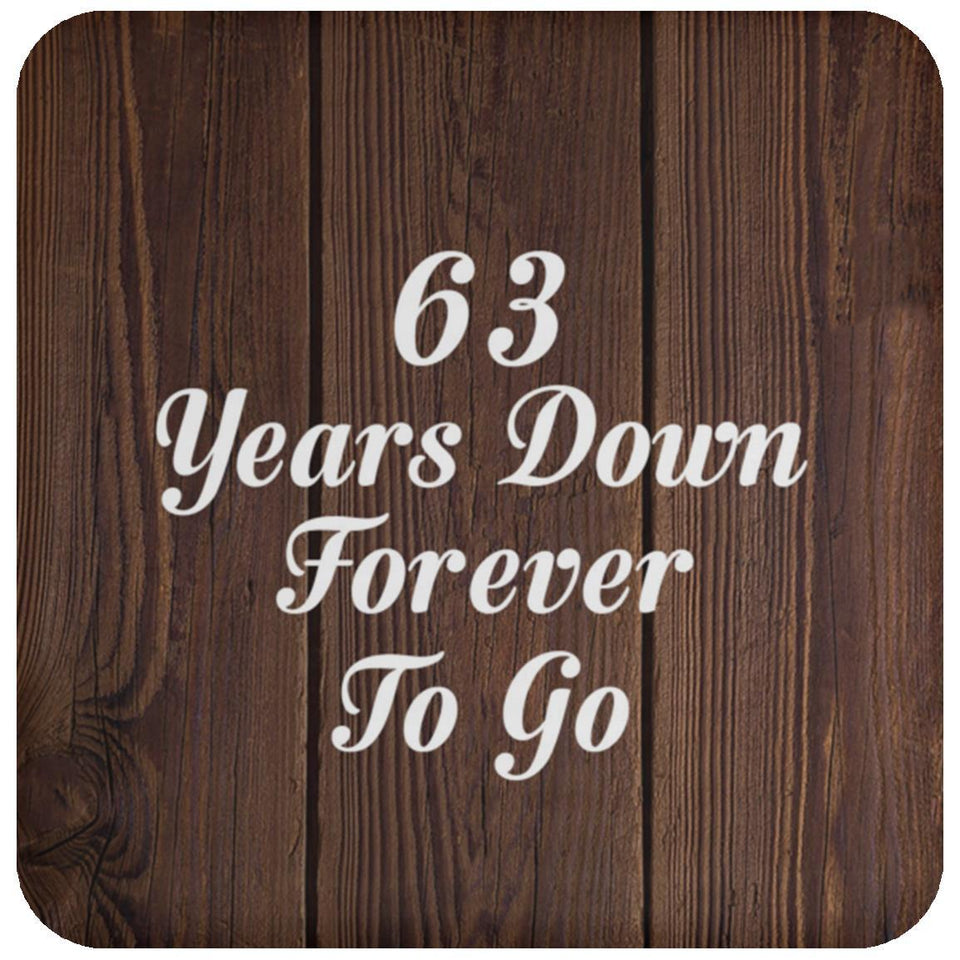 63rd Anniversary 63 Years Down Forever To Go - Drink Coaster D