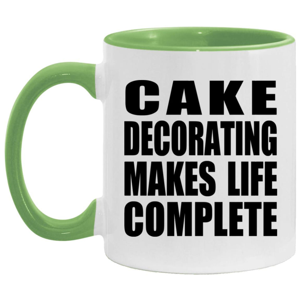 Cake Decorating Makes Life Complete - 11oz Accent Mug Green