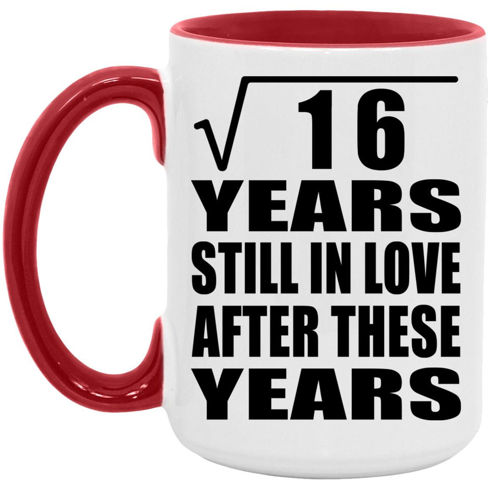4th Anniversary Square Root of 16 Years Still In Love - 15oz Accent Mug Red