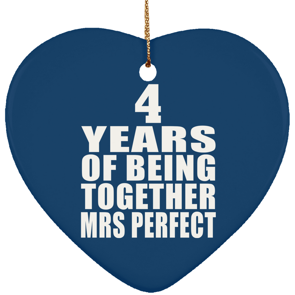 4th Anniversary 4 Years Of Being Mrs Perfect - Heart Ornament
