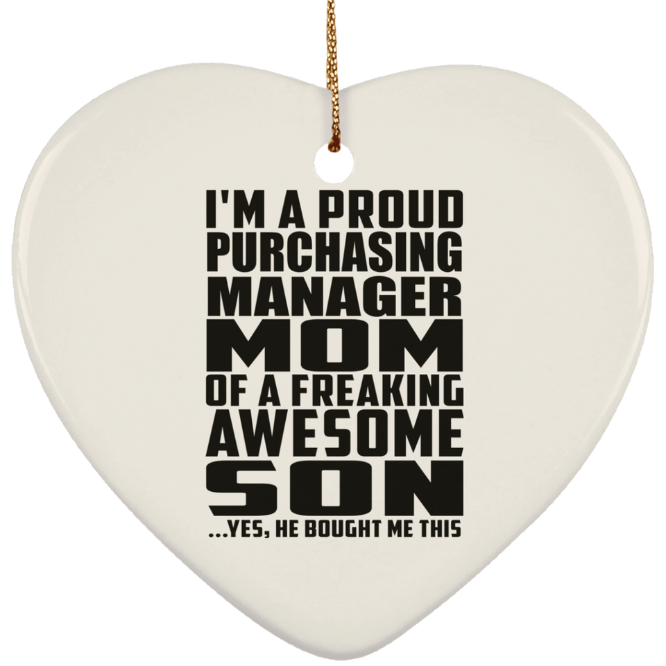 Proud Purchasing Manager Mom Of Awesome Son - Heart Ornament