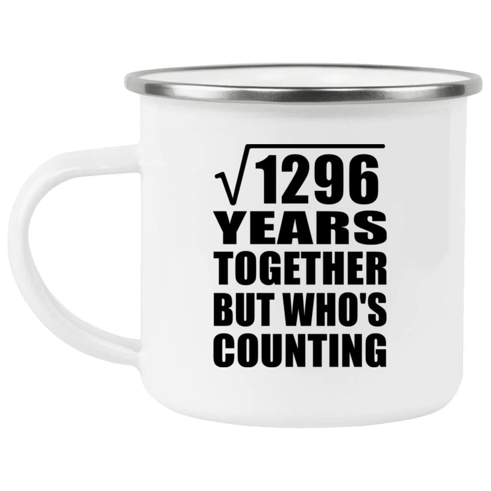36th Anniversary Square Root of 1296 Years Who's Counting - 12oz Camping Mug