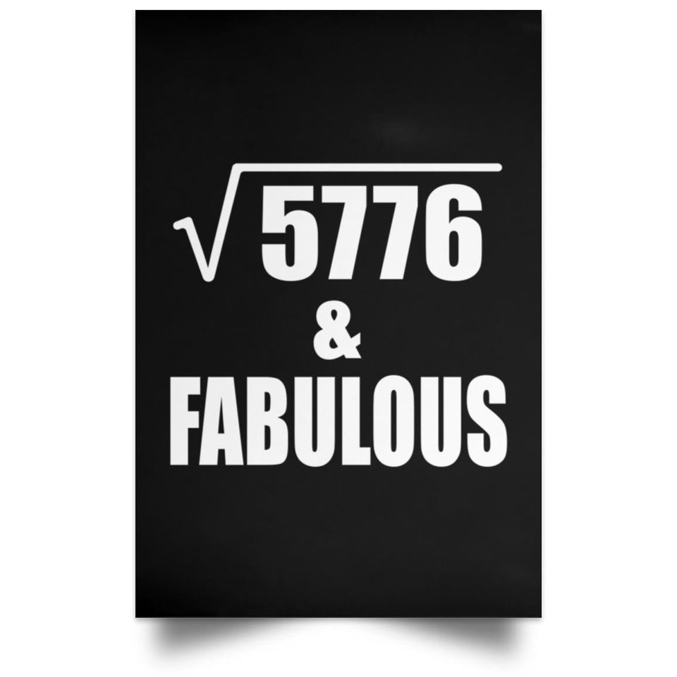 76th Birthday Square Root of 5776 & Fabulous - Poster Portrait