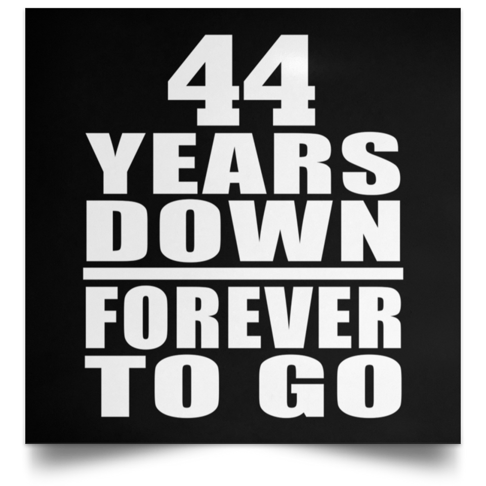 44th Anniversary 44 Years Down Forever to Go - Poster Square