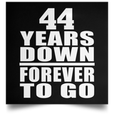 44th Anniversary 44 Years Down Forever to Go - Poster Square