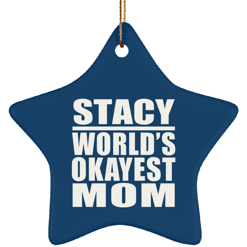 Stacy World's Okayest Mom - Star Ornament