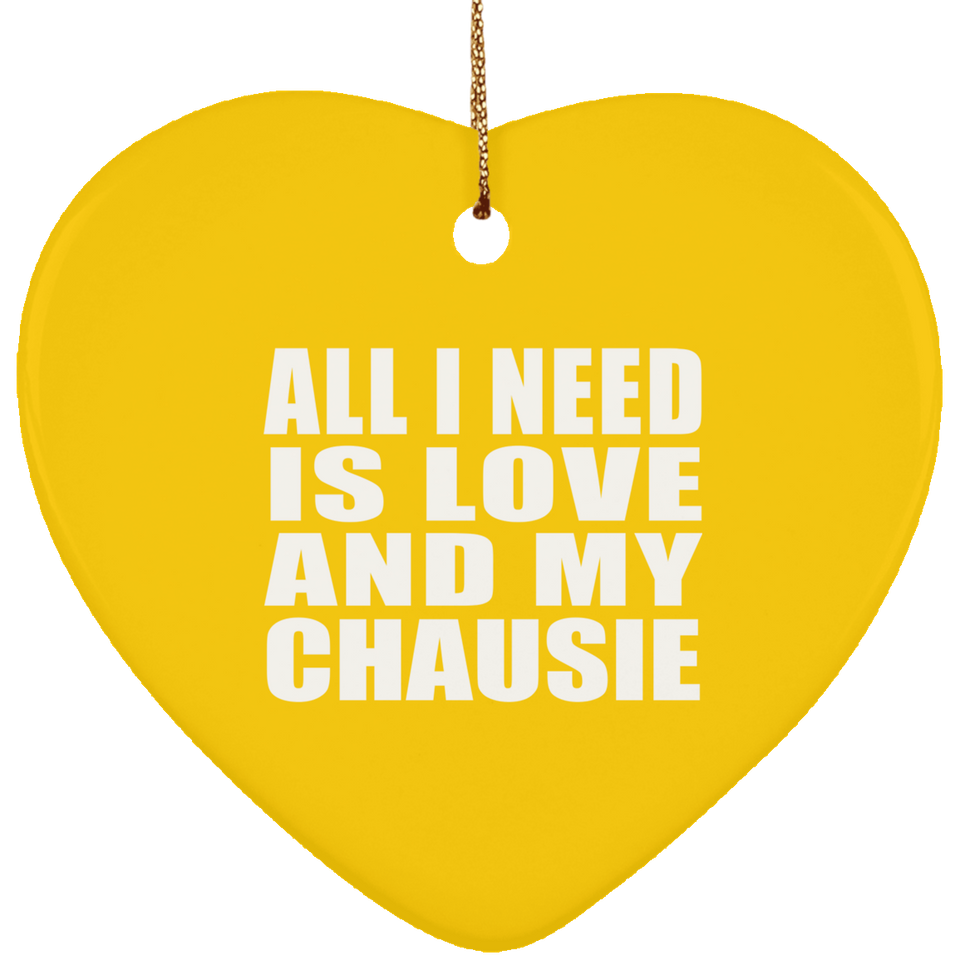 All I Need Is Love And My Chausie - Heart Ornament