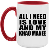 All I Need Is Love And My Khao Manee - 15oz Accent Mug Red