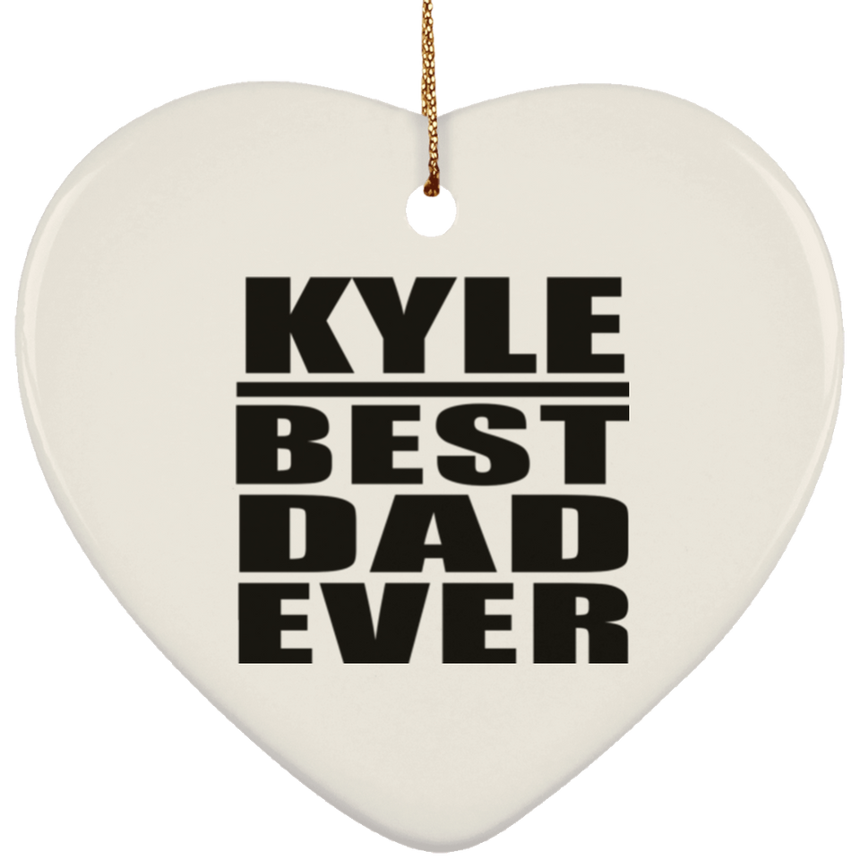 Kyle Best Dad Ever - Heart Ornament
