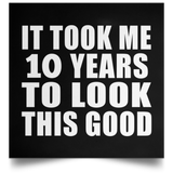 10th Birthday Took Me 10 Years To Look This Good - Poster Square
