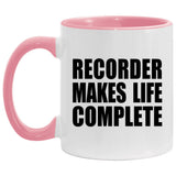 Recorder Makes Life Complete - 11oz Accent Mug Pink