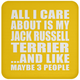 All I Care About Is My Jack Russell Terrier - Drink Coaster
