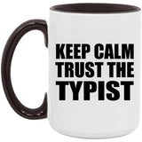 Keep Calm and Trust The Typist - 15oz Accent Mug Black