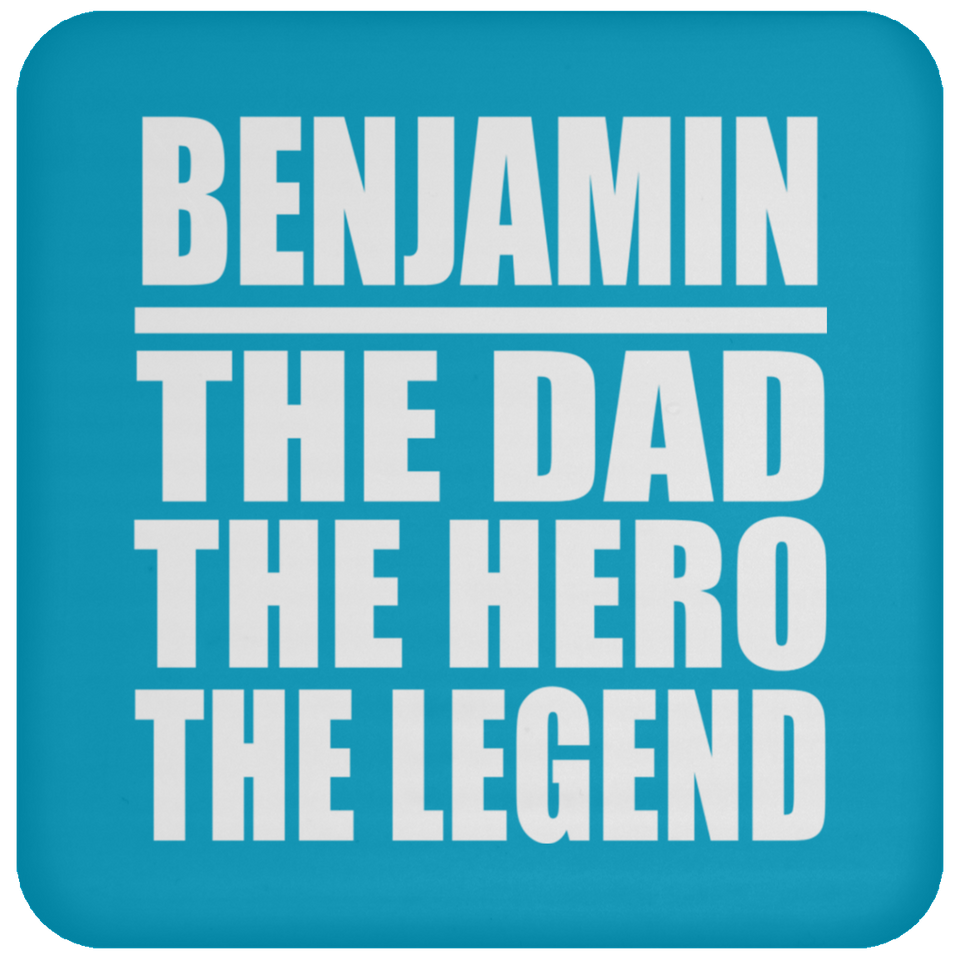Benjamin The Dad The Hero The Legend - Drink Coaster