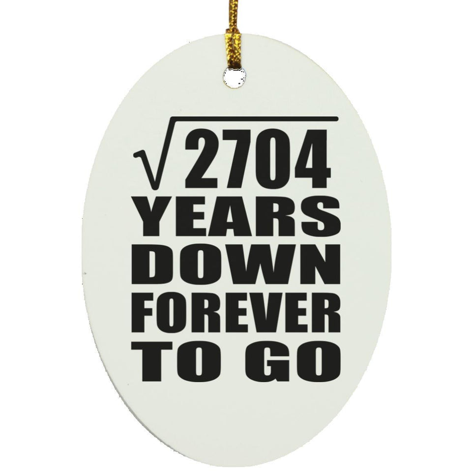 52nd Anniversary Square Root of 2704 Years Down Forever To Go - Oval Ornament