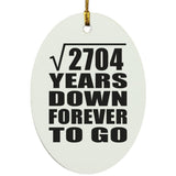 52nd Anniversary Square Root of 2704 Years Down Forever To Go - Oval Ornament