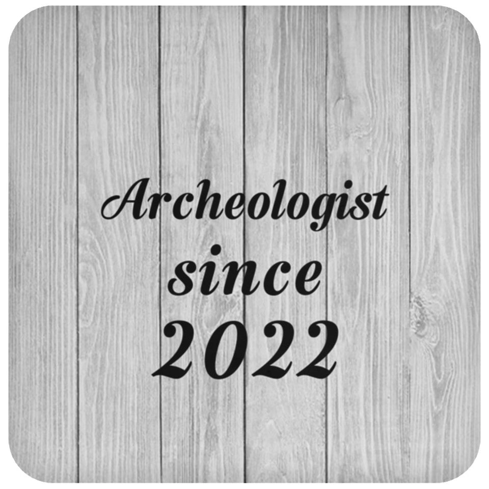 Archeologist Since 2022 - Drink Coaster F