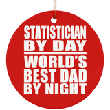 Statistician By Day World's Best Dad By Night - Circle Ornament