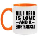 All I Need Is Love And A Shorthair Cat - 11oz Accent Mug Orange