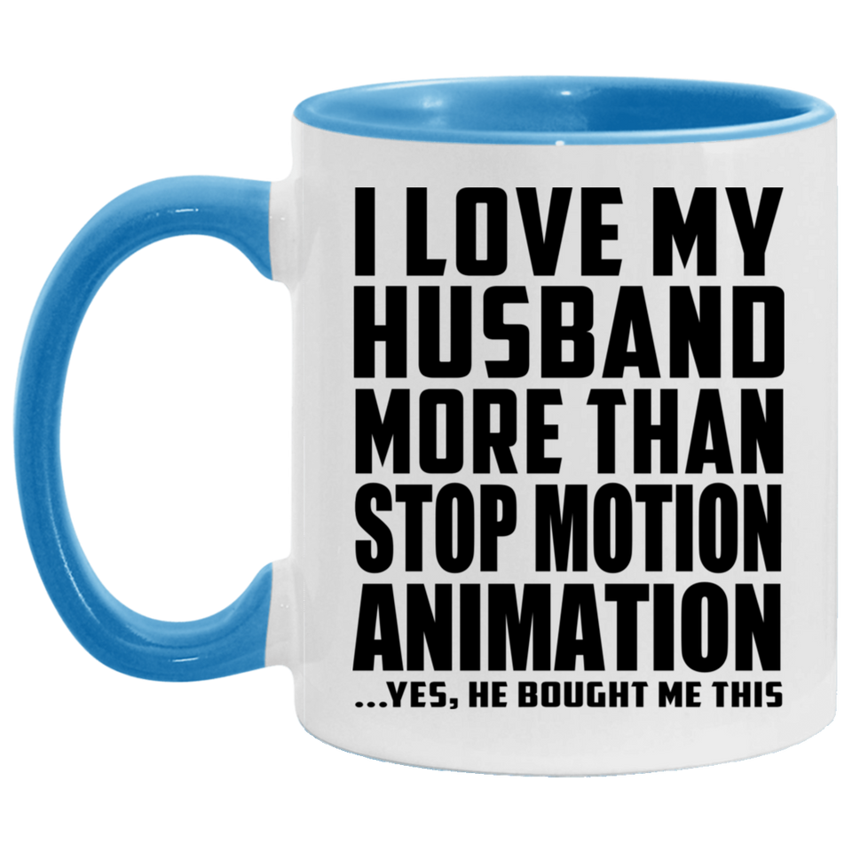 I Love My Husband More Than Stop Motion Animation - 11oz Accent Mug Blue