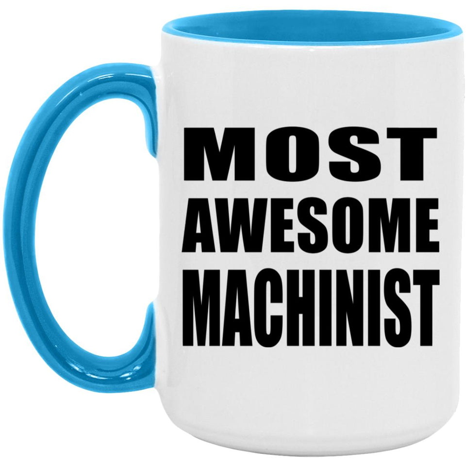 Most Awesome Machinist - 15oz Accent Mug Blue