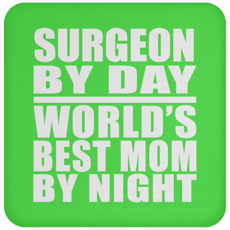 Surgeon By Day World's Best Mom By Night - Drink Coaster