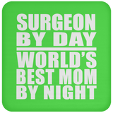 Surgeon By Day World's Best Mom By Night - Drink Coaster