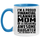 Proud Financial Planner Mom Of Awesome Daughter - 11oz Accent Mug Blue
