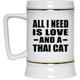 All I Need Is Love And A Thai Cat - Beer Stein