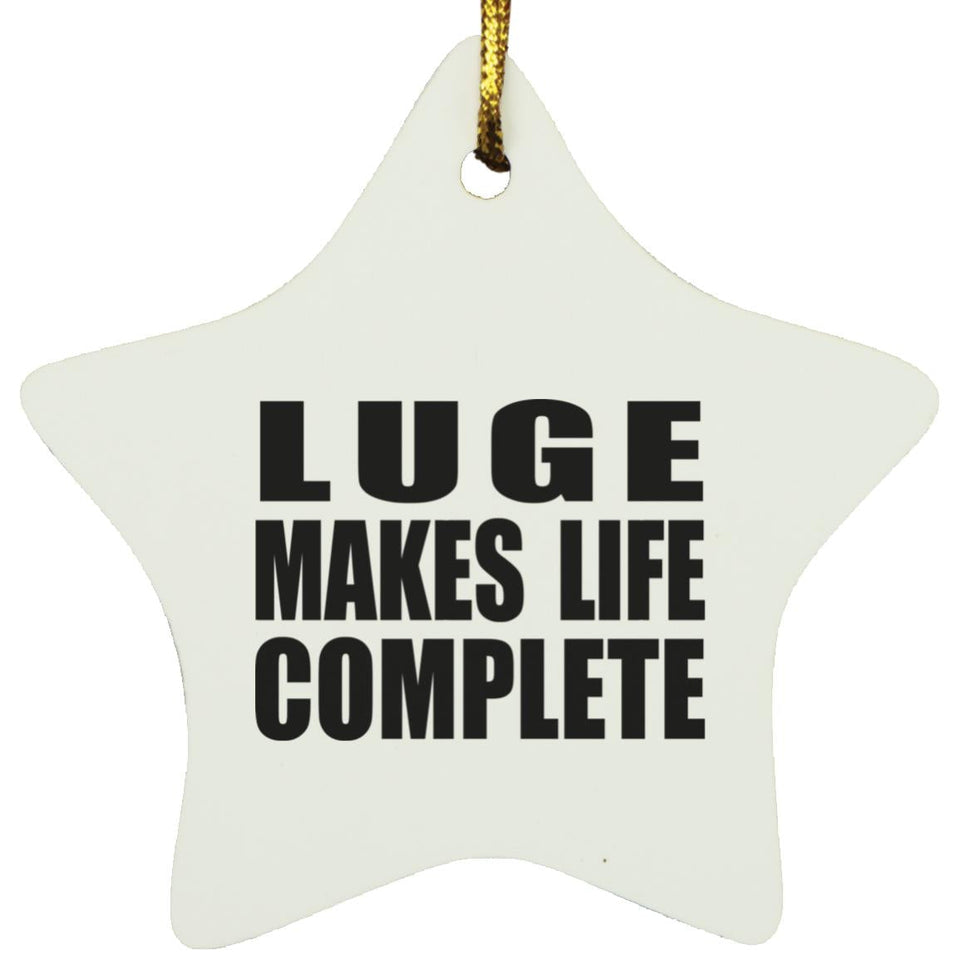 Luge Makes Life Complete - Star Ornament