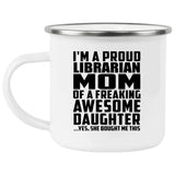 Proud Librarian Mom Of Awesome Daughter - 12oz Camping Mug
