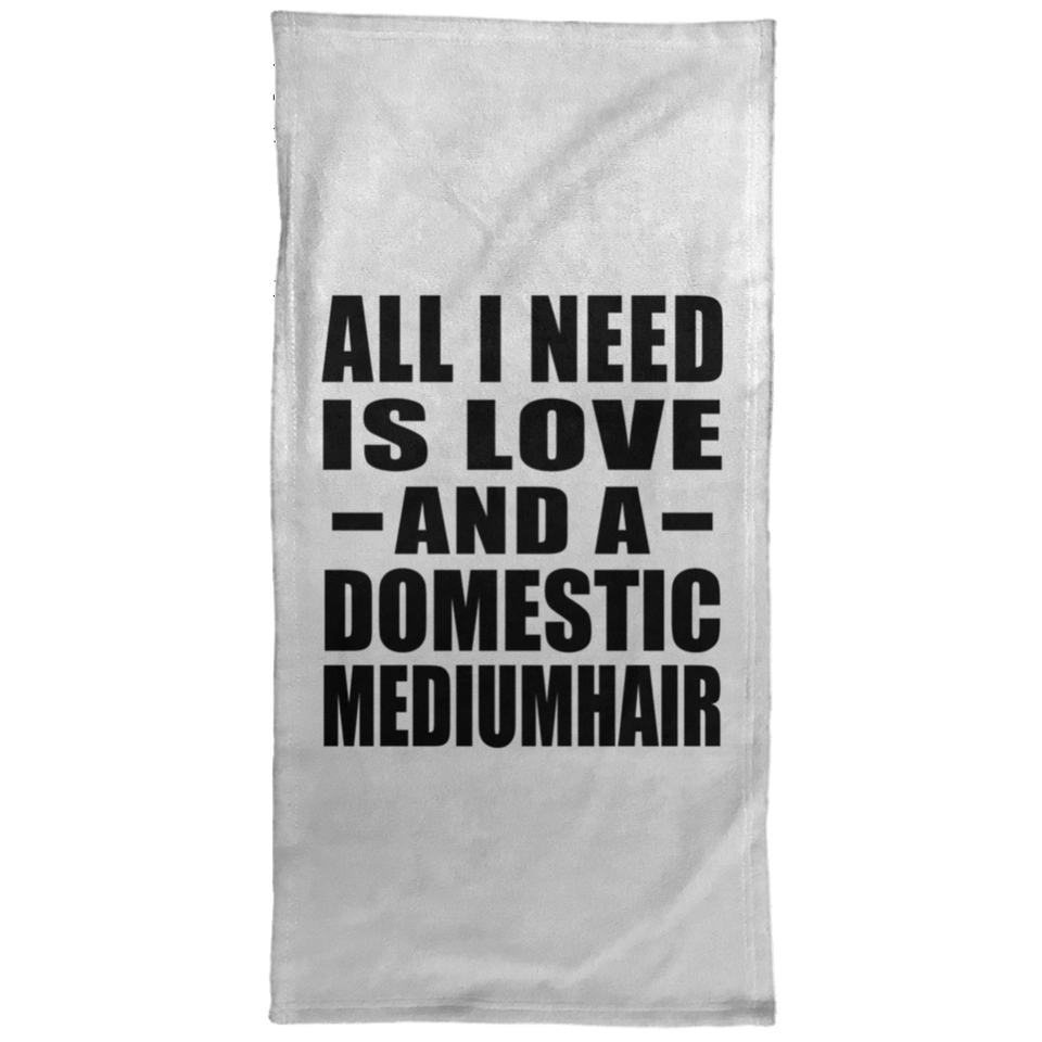 All I Need Is Love And A Domestic Mediumhair - Hand Towel