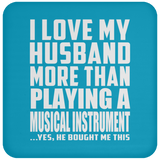 I Love My Husband More Than Playing A Musical Instrument - Drink Coaster