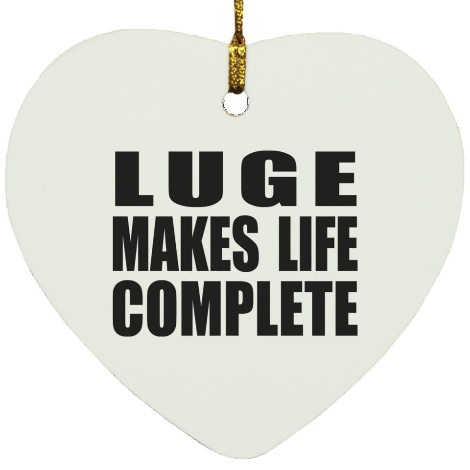 Luge Makes Life Complete - Heart Ornament