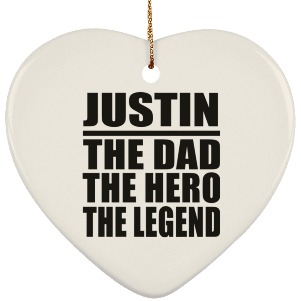 Justin The Dad The Hero The Legend - Heart Ornament