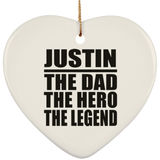 Justin The Dad The Hero The Legend - Heart Ornament