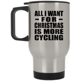 All I Want For Christmas Is More Cycling - Silver Travel Mug