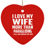 I Love My Wife More Than Paragliding - Heart Ornament
