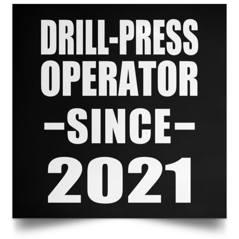 Drill-Press Operator Since 2021 - Poster Square