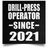 Drill-Press Operator Since 2021 - Poster Square
