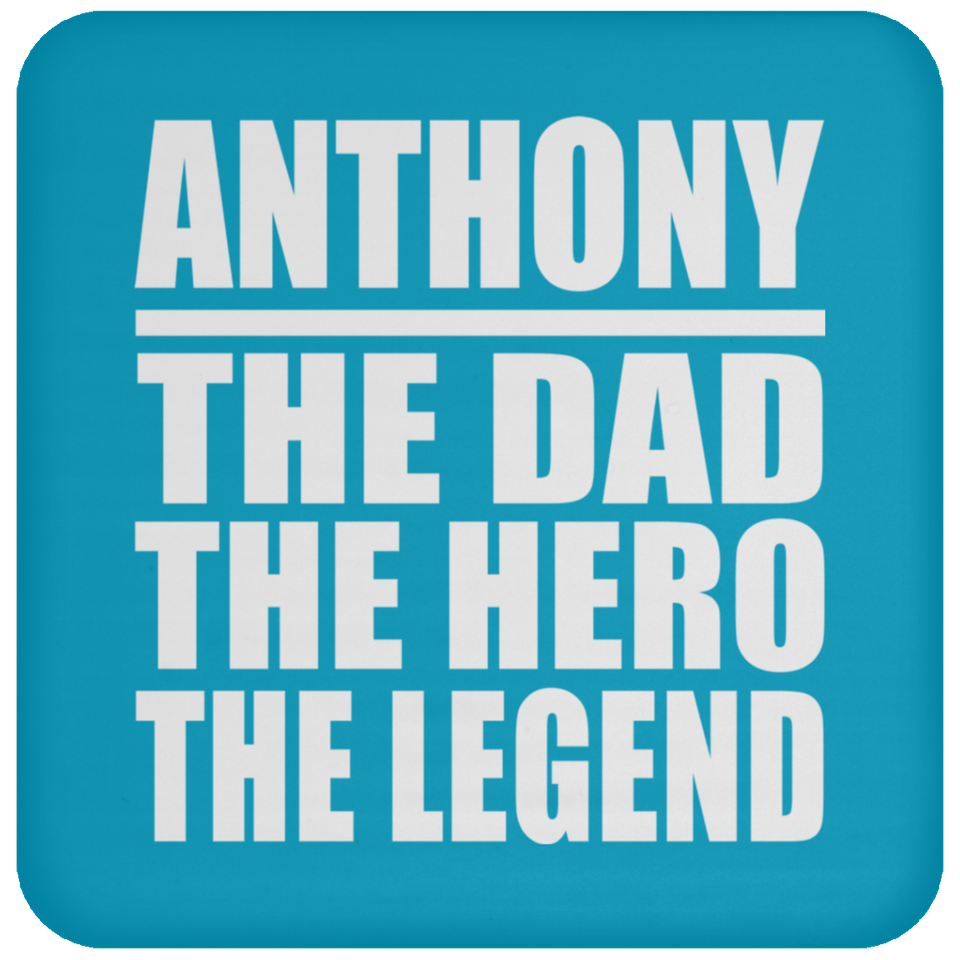 Anthony The Dad The Hero The Legend - Drink Coaster