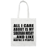 All I Care About Is My Siberian Husky - Tote Bag White