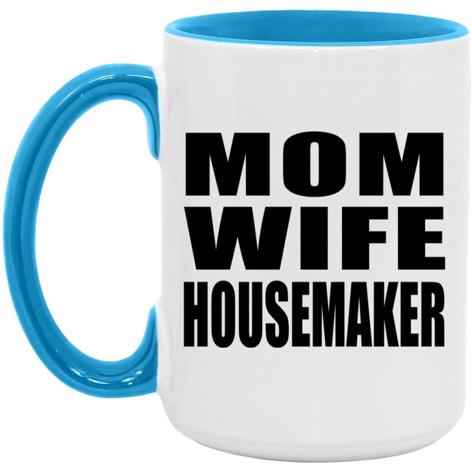 Mom Wife Housemaker - 15oz Accent Mug Blue