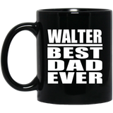 Walter Best Dad Ever - 11 Oz Coffee Mug Black