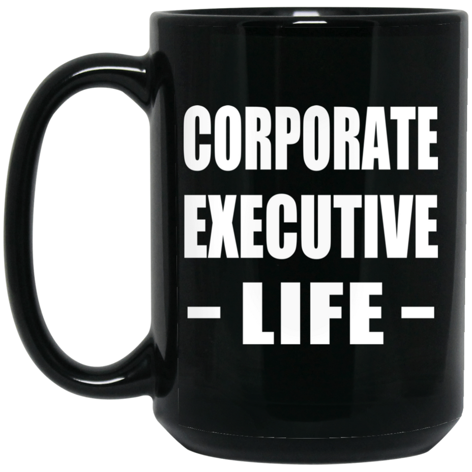 Corporate Executive Life - 15oz Coffee Mug Black